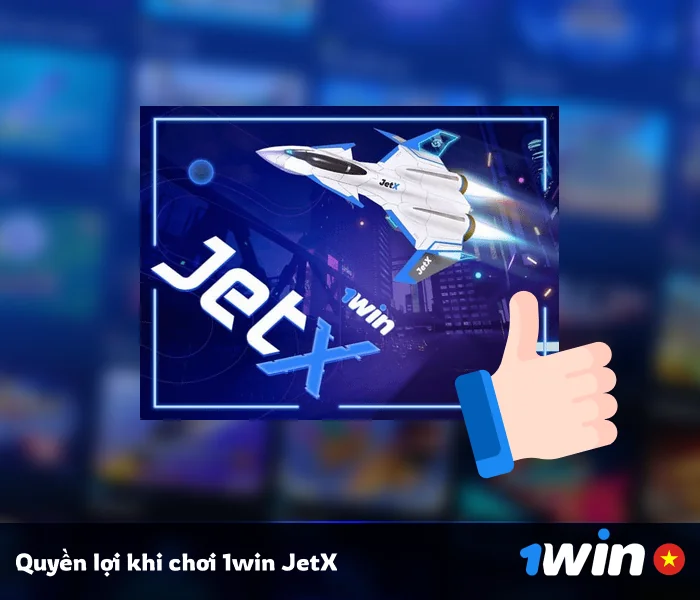 Quyền lợi khi chơi JetX tại 1Win Vietnam