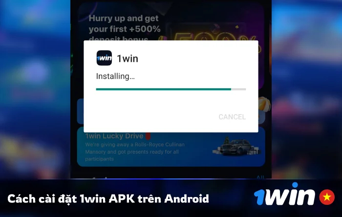 Cách cài đặt 1Win Vietnam cho Android - Hướng dẫn từng bước