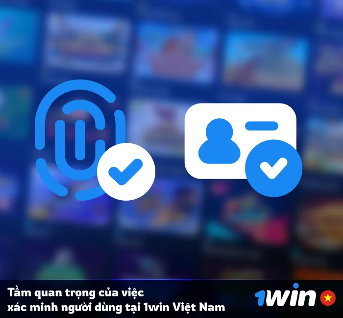 Tại sao quy trình xác minh 1Win lại quan trọng