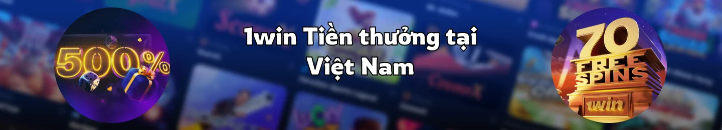 Tiền thưởng cá cược thể thao và sòng bạc 1Win - Việt Nam