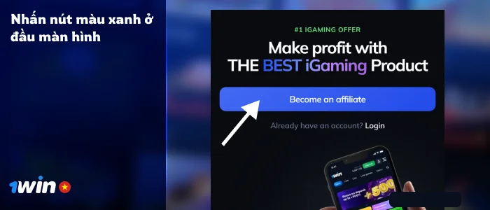 Nhấp vào nút màu xanh lớn để bắt đầu đăng ký làm Đối tác liên kết 1Win