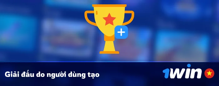 Tạo giải đấu người dùng - 1Win Fantasy Betting