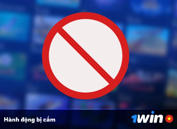 Điều khoản 1Win Việt Nam: Hành động bị cấm