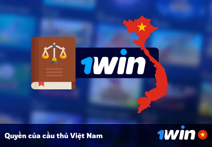 Quyền của người chơi 1Win Việt Nam